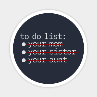 To Do List - Your Mom Sister Aunt NYS Magnet